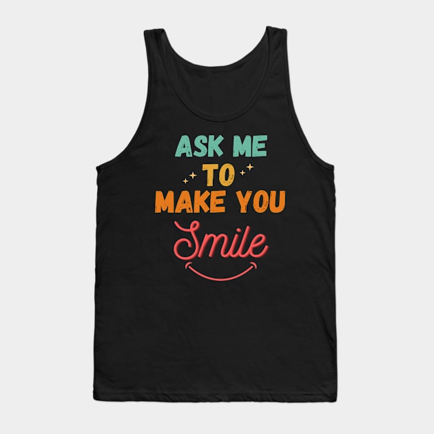 Ask Me To Make You Smile Vintage Tank Top by WhatsDax